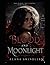 Blood and Moonlight: Book 1: The beginning