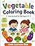Vegetable Coloring Book for Kids Ages 3–5: Fun and Easy Vegetable Coloring Pages to Help Toddlers Learn Healthy Foods and Colors