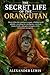 THE SECRET LIFE OF THE ORANGUTAN: Deep within the rainforest canopy, a hidden world unfolds—revealing the intelligence, survival, family bonds, and quiet struggles of the mysterious orangutan.