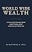 World Wide Wealth: A Framework for Sovereign Capital, Lawful Freedom, and the Architecture of a Durable Life