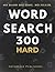 Word Search 300 Hard: Large Print, Challenging Puzzles — The Giant Advanced Word Find Book for Adults (Sovereign Word Search Series)