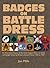 Badges on Battle Dress: An ...