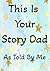 This Is Your Story Dad: As Told By Me: A Guided Keepsake Fill‑in‑the‑Blank Book with Prompts, Handprints & Memories – Perfect Gift from Child to Dad