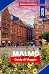 MALMO Guida di viaggio 2026: Esplora vedute costiere, distretti storici, architettura moderna, cucina locale e consigli pratici per il tuo viaggio in Svezia (Italian Edition)