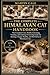 THE COMPLETE HIMALAYAN CAT HANDBOOK: The Complete Care, Health, Grooming, Training, and Lifelong Ownership Guide for Raising a Happy, Healthy, and Well-Behaved Himalayan Cat.