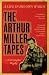 The Arthur Miller Tapes by Christopher Bigsby