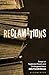 Reclamations: Essays on Neglected Novels and Endangered Ideas