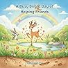 A Busy Bright Day of Helping Friends
