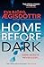 Home Before Dark: The dark, twisty, utterly chilling new psychological thriller from the Queen of Icelandic Suspense…