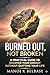BURNED OUT, NOT BROKEN: A Practical Guide to Recover Your Energy Without Quitting Your Life