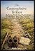 The Contemplative Trekker Integrative Practices for Combining Walking with Meditation and Reflection