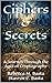 Ciphers & Secrets: A Journey Through the Ages of Cryptography