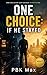 One Choice: If He Stayed: A What-If Story About Love, Loss, and One Decision That Changes Everything
