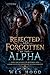 Rejected and Forgotten by the Alpha: Now She’s Back to Destroy Him – A Dark Lycan King Billionaire Revenge Romance