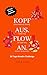 Kopf aus. Flow an. 30 Tage Kreativ Challenge: Dein Weg zu mehr Kreativität im Alltag (German Edition)