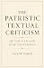 The Patristic Textual Criti...