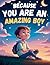 Because You Are an Amazing Boy
