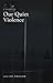 Our Quiet Violence: A Dystopian Novella (Echoes of Nothing Book 1)