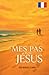 Mes Pas avec Jésus (French Edition)
