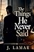 The Things He Never Said