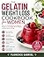THE GELATIN WEIGHT LOSS COOKBOOK FOR WOMEN: Easy Low-Calorie Nutritionist-Designed Recipes to Lose Weight, Boost Collagen, and Beat Sweet Cravings