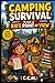 Camping Survival: From a kid's Point of View (Kid's Survival Guides)
