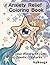Anxiety Relief Coloring Book: Calm your mind with cute but chaotic creatures