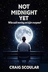 NOT MIDNIGHT YET:...