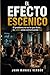 El Efecto Escénico: El problema no es lo que dices... es como estás comunicando hoy (Spanish Edition)