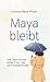 Maya bleibt: Die Geschichte einer Frau, die sich wiederfindet (German Edition)