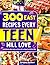 300 Easy Recipes Every Teen Will Love: Quick & Delicious Meals, Snacks, and Treats with Fun Cooking Tips & Kitchen Hacks