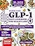GLP-1 Diet Cookbook for Weight Loss: High-Protein & Low-Carb Recipes with 30-Day Meal Plan for Ozempic, Wegovy, Semaglutide & Tirzepatide Users | Easy GLP-1 Meal Prep and Appetite-Friendly Foods