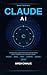 Mastering Claude AI: The Complete Guide to Real Work, Deep Research, Complex Writing, Coding & Automation in 2026