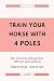 Train your horse with 4 pol...
