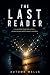 The Last Reader: A Gripping YA Dystopian Novel of Technology, Rebellion, and the Courage to Think for Yourself