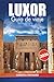 Luxor Guía de viaje 2026: Explorando maravillas antiguas, templos, cruceros por el Nilo, cultura y perspectivas locales en Egipto, el destino histórico de África (Spanish Edition)