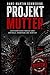 Projekt Mutter: Ein dystrophischer Thriller über Kontrolle, Erinnerung und Identität (German Edition)