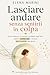 Lasciare andare senza sentirti in colpa: Come smettere di caricarti i problemi degli altri, mettere confini sani e ritrovare pace mentale ogni giorno (Italian Edition)
