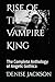 Rise of the Vampire King: The Complete Anthology of Angelic Gothica