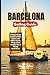 Barcelona Sailing Guide 2026: A Travel Guide to the Catalan Coast with Hidden Gems, Things to Do, Budget Tips & Family Itineraries