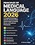 Principles of Medical Language 2026: A Complete Terminology of Medicine, Scenarios & Body Systems Guide for Students, Nurses, and Healthcare Professionals