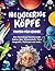 Neugierige Köpfe: Fakten für Kinder: Das große Wissensbuch mit spannenden Fakten über Wissenschaft, Weltraum, Natur und Tiere | Ein lehrreiches ... und Mädchen ab 9 Jahren (German Edition)