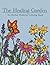The Healing Garden : An Herbal Medicine Coloring Book: Botanical Medicine Coloring Book : Herb Profile, Wellness Wisdom & Stress Relief for Self-Care