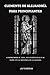 Clemente de Alejandría para principiantes: Comprender su vida, sus enseñanzas y su papel en la historia de la Iglesia. (Spanish Edition)