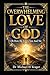 THE OVERWHELMING LOVE OF GOD: Oh How He Loves You And Me