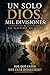 Un Solo Dios, Mil Divisiones: La Ilusión de la Fe: Por Qué Creer Nos Está Dividiendo? (Spanish Edition)