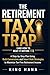 The retirement tax trap ( and how to beat before 72): Using Roth Conversions and Smart Withdrawal Strategies to Protect Your Wealth