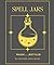 Spell Jars: Magic.......bottled.