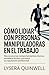 Cómo lidiar con personas manipuladoras en el trabajo: Reconozca los comportamientos tóxicos, establezca límites y proteja su reputación profesional. (Spanish Edition)