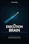 The Execution Brain: Turn Understanding Into Action — Build Systems, Eliminate Friction, and Make Progress Automatic (The Personal Power Architecture™)